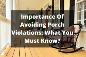 Importance Of Avoiding Porch Violations What You Must Know